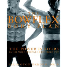 The Bowflex Body Plan: The Power Is Yours Build More Muscle Lose More Fat, Rodale Pr
