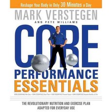 Core Performance Essentials: The Revolutionary Nutrition and Exercise Plan Adapted for Everyday Use, Rodale Pr