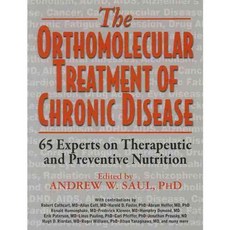 The Orthomolecular Treatment of Chronic Disease: 65 Experts on Therapeutic and Preventive Nutrition, Basic Health Pubns