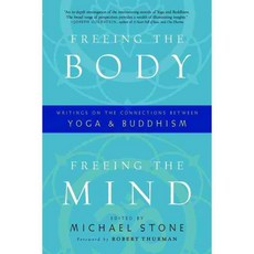 Freeing the Body Freeing the Mind: Writings on the Connections Between Yoga and Buddhism, Shambhala Pubns