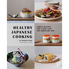 Healthy Japanese Cooking: Simple Recipes for a Long Life the Shoku-iku Way, Quadrille Pub