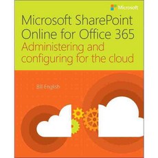 Microsoft Sharepoint Online for Office 365: Administering and Configuring for the Cloud, Microsoft Pr
