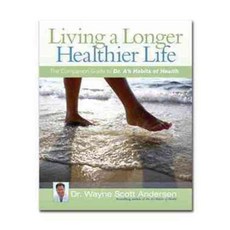 Living a Longer Healthier Life: The Companion Guide to Dr. A's Habits of Health, Habits of Health Pr