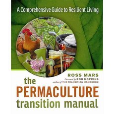 The Permaculture Transition Manual: A Comprehensive Guide to Resilient Living, New Society Pub