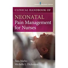 Clinical Handbook of Neonatal Pain Management for Nurses, Springer Pub Co