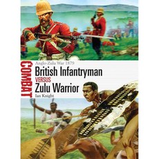 British Infantryman Versus Zulu Warrior: Anglo-Zulu War 1879, Osprey Pub Co