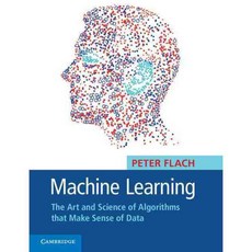 Machine Learning: The Art and Science of Algorithms That Make Sense of Data, Cambridge Univ Pr