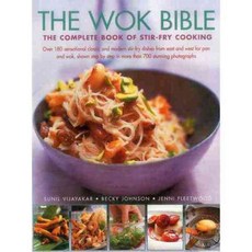 The Wok Bible: The Complete Book of Stir-fry Cooking, Lorenz Books
