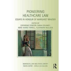 Pioneering Healthcare Law: Essays in Honour of Margaret Brazier, Routledge