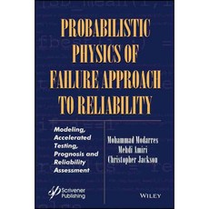 Probabilistic Physics of Failure Approach to Reliability, Wiley-Scrivener
