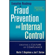 Executive Roadmap to Fraud Prevention and Internal Control: Creating a Culture of Compliance, John Wiley & Sons Inc