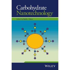 Carbohydrate Nanotechnology, John Wiley & Sons Inc