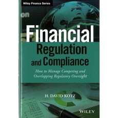 Financial Regulation and Compliance: How to Manage Competing and Overlapping Regulatory Oversight, John Wiley & Sons Inc