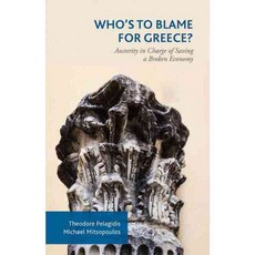 Who's to Blame for Greece?: Austerity in Charge of Saving a Broken Economy, Palgrave Macmillan
