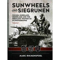 Sunwheels and Siegrunen: Wiking Nordland Nederland and the Germanic Waffen-SS in Photographs, Helion & Co Ltd