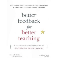 Better Feedback for Better Teaching: A Practical Guide to Improving Classroom Observations, Jossey-Bass Inc Pub