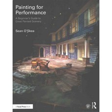 Painting for Performance: A Beginner’s Guide to Great Painted Scenery, Focal Pr
