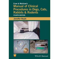 Crow and Walshaw's Manual of Clinical Procedures in Dogs Cats Rabbits and Rodents, Blackwell Pub