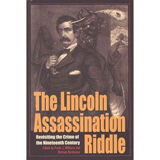 The Lincoln Assassination Riddle: Revisiting the Crime of the Nineteenth Century, Kent State Univ Pr