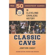 Classic Cavs: The 50 Greatest Games in Cleveland Cavaliers History, Kent State Univ Pr