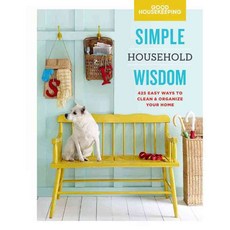 Good Housekeeping Simple Household Wisdom: 425 Easy Ways to Clean & Organize Your Home, Hearst Books