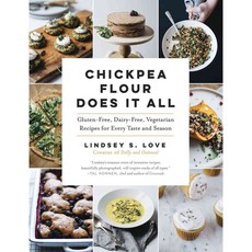 Chickpea Flour Does It All: Gluten-Free Dairy-Free Vegetarian Recipes for Every Taste and Season, Experiment Llc