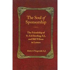 The Soul of Sponsorship: The Friendship of Fr. Ed Dowling S.J. and Bill Wilson in Letters, Hazelden