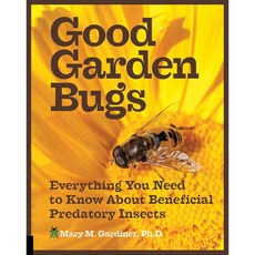 Good Garden Bugs: Everything You Need to Know About Beneficial Predatory Insects, Quarry Books