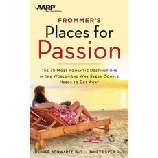 Frommer's Places for Passion: The 75 Most Romantic Destinations in the World and Why Every Couple Needs to Get Away, Frommermedia Llc