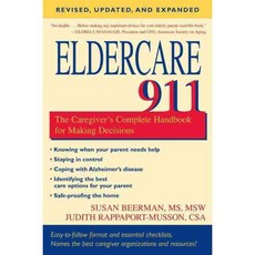 Eldercare 911: The Caregiver's Complete Handbook for Making Decisions, Prometheus Books