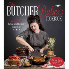 The Butcher Babe Cookbook: Comfort Food Hacked by a Classically Trained Chef, Page Street Pub Co