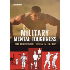 Military Mental Toughness: Elite Training for Critical Situations, Ulysses Pr