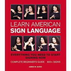 Learn American Sign Language: Everything You Need to Start Signing Now : Complete Beginner's Guide 800+ Signs, Wellfleet
