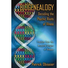 Biogenealogy: Decoding the Psychic Roots of Illness: Freedom from the Ancestral Origins of Disease, Healing Arts Pr