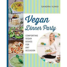 Vegan Dinner Party: Comforting Vegan Dishes for Any Occasion, Skyhorse Pub Co Inc