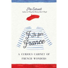 F Is for France: A Curious Cabinet of French Wonders, Thomas Dunne Books