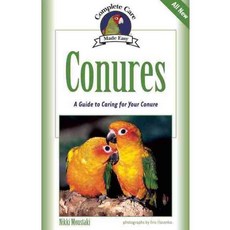 Conures: A Guide to Caring for Your Conure, Lumina Media