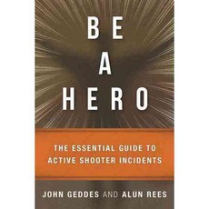 Be a Hero: The Essential Survival Guide to Active Shooter Incidents, Skyhorse Pub Co Inc
