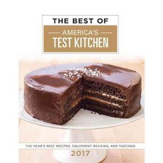 The Best of America's Test Kitchen 2017: The Year's Best Recipes Equipment Reviews and Tastings, Americas Test Kitchen