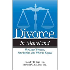 Divorce in Maryland: The Legal Process Your Rights and What to Expect, Addicus Books