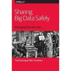 Sharing Big Data Safely: Managing Data Security, Oreilly & Associates Inc