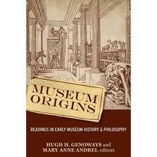 Museum Origins: Readings in Early Museum History and Philosophy, Left Coast Pr