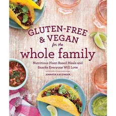 Gluten-Free & Vegan for the Whole Family: Nutritious Plant-based Meals and Snacks Everyone Will Love, Sasquatch Books