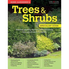 Home Gardener's Trees & Shrubs: Selecting planting improving and maintaining trees and shrubs in the garden