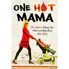One Hot Mama: The Guide to Getting Your Mind and Body Back After Baby, Hay House Inc