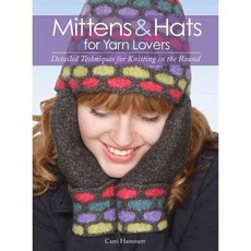 Mittens & Hats for Yarn Lovers: Detailed Techniques for Knitting in the Round, Creative Pub Intl