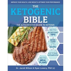 The Ketogenic Bible: The Authoritative Guide to Ketosis, Victory Belt Pub