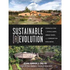 Sustainable Revolution: Permaculture in Ecovillages Urban Farms and Communities Worldwide, North Atlantic Books