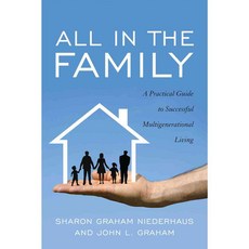 All in the Family: A Practical Guide to Successful Multigenerational Living, Taylor Trade Pub