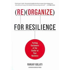 Reorganize for Resilience: Putting Customers at the Center of Your Business, Harvard Business School Pr